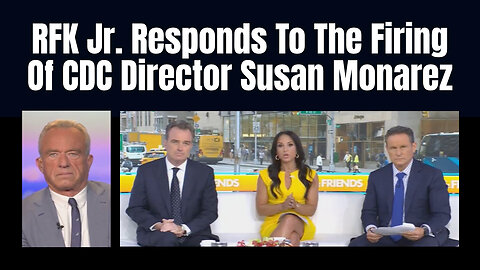 RFK Jr. Responds To The Firing Of CDC Director Susan Monarez