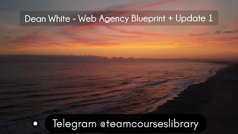 (courseslibrary.com)Dean White - Web Agency Blueprint + Update 1