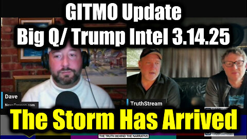 GITMO Update, Big Q- Trump Intel 3.14.25 - The Storm Has Arrived