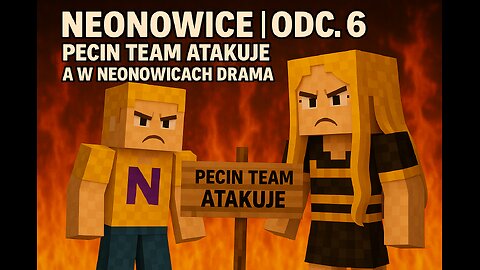 NEONOWICE | SEZON 1 | ODC.6 | PECIN TEAM ATAKUJE A W NEONOWICACH DRAMA