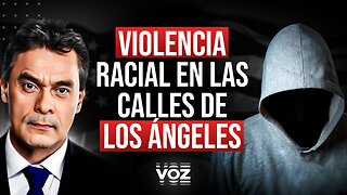 Violencia racial en las calles de Los Ángeles - Episodio 144