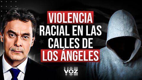 Violencia racial en las calles de Los Ángeles - Episodio 144
