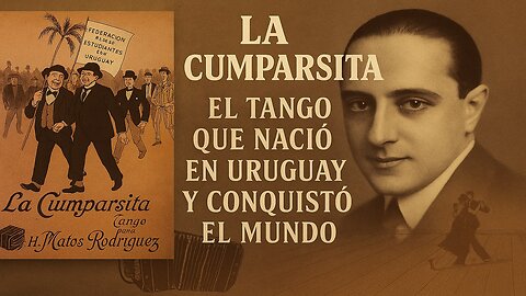 La Cumparsita: El Tango que Nació en Uruguay y Conquistó el Mundo