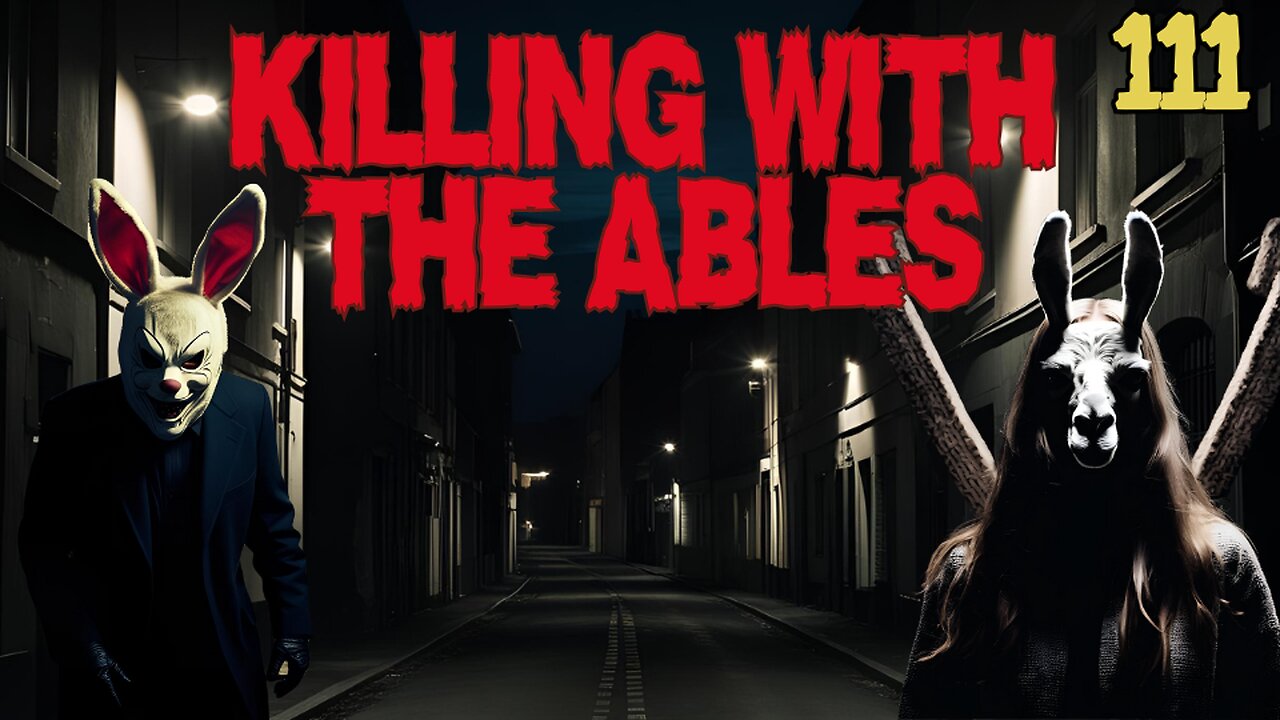 Killin' with the Ables Ep. 111