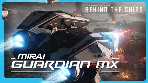 Star Citizen Behind the Ships Mirai Guardian MX