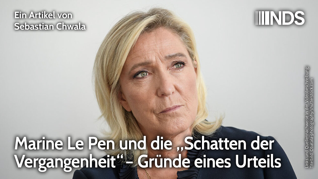 Marine Le Pen und die „Schatten der Vergangenheit“ – Gründe eines Urteils | Sebastian Chwala | NDS