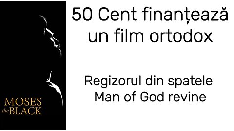 50 CENT finanțează un film ortodox