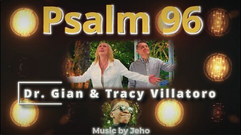 Psalm 96 by Dr. Gian, Tracy and Jeho