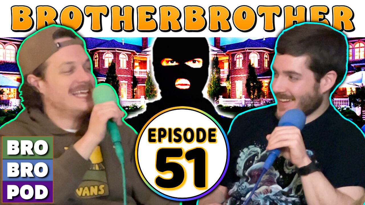 Break In Robber-Style | BrotherBrother Comedy Podcast (Ep. 51)