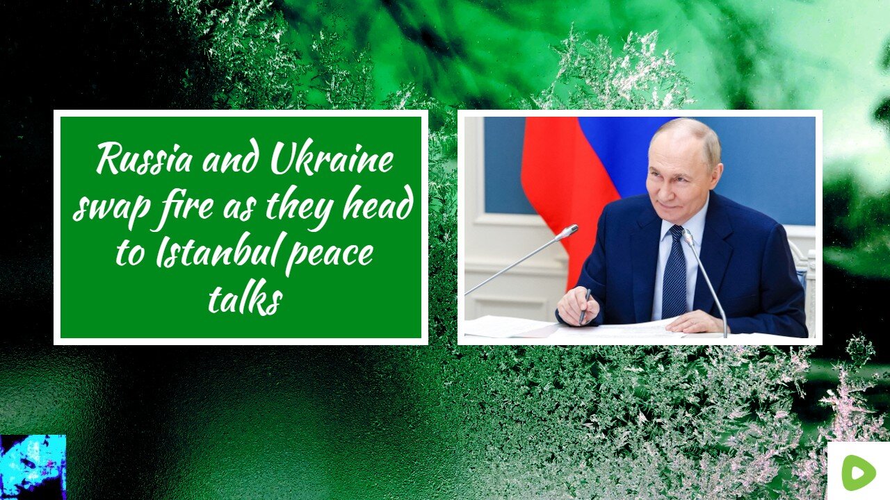 Russia and Ukraine swap fire as they head to Istanbul peace talks