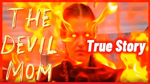 WARNING: This is the SICKEST YouTube Video ~ The Devil Mom ~ A True Story Documentary ~Mom kills son