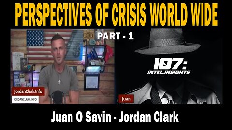 Juan O Savin - Jordan Clark: Perspectives of Crisis World Wide - PART ONE - 6/11/2025