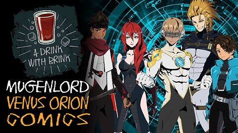 A Drink With Brink 178 | MugenLord | Venus Orion Comics