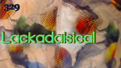 Midnight Oblivion Pt 329: Lackadaisical