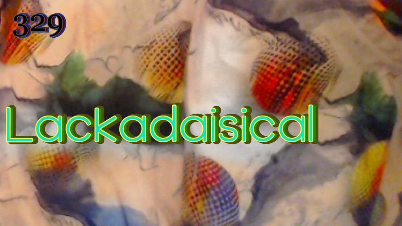 Midnight Oblivion Pt 329: Lackadaisical