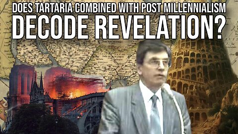 Does Tartaria Combined with Post Millennialism Decode Revelation? | Report
