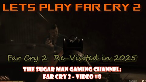 Far Cry 2 [Re-Visited] on the Sugar Man Gaming Channel (video #8)