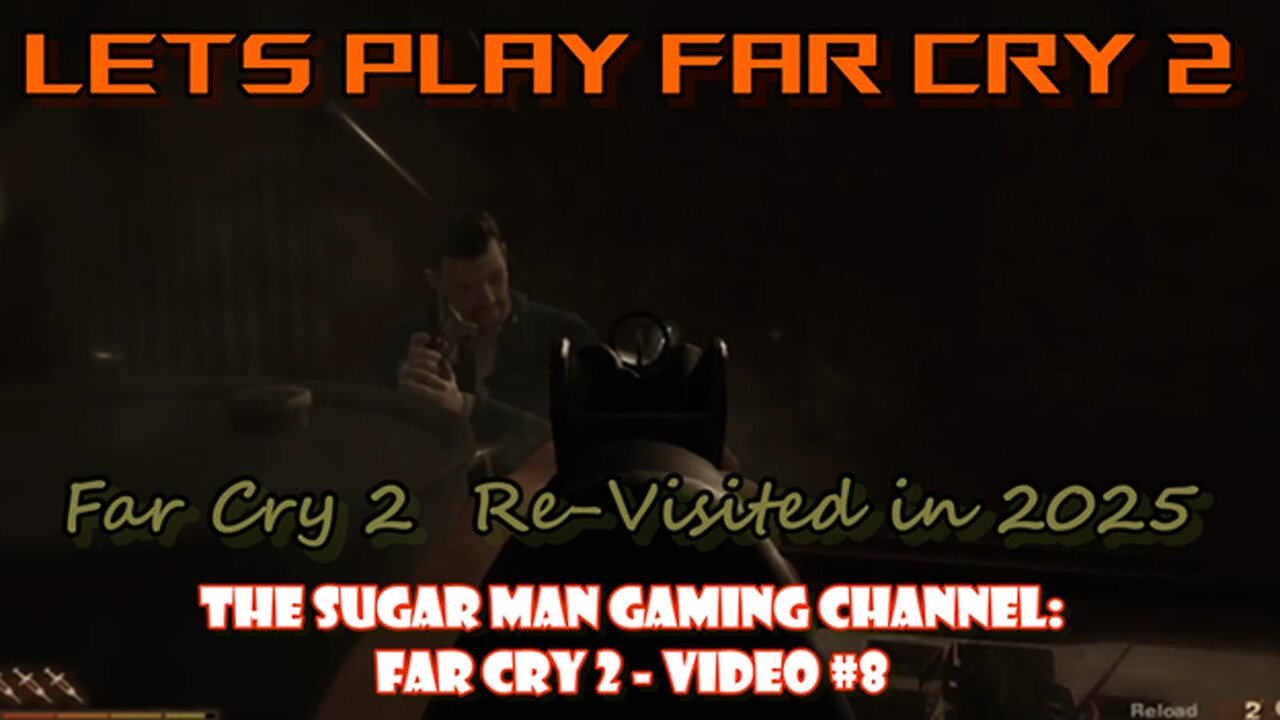 Far Cry 2 [Re-Visited] on the Sugar Man Gaming Channel (video #8)