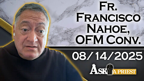 Ask A Priest Live with Fr. Francisco Nahoe, OFMConv. - 8/14/25