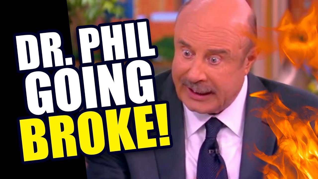 Dr. Phil is Going BROKE...