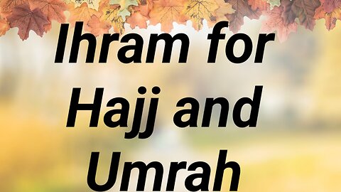 Ihram for Hajj and Umrah