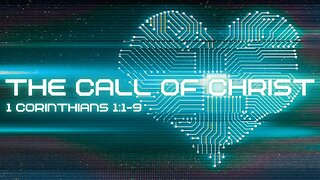 The Call of Christ: 1 Corinthians 1:1-9