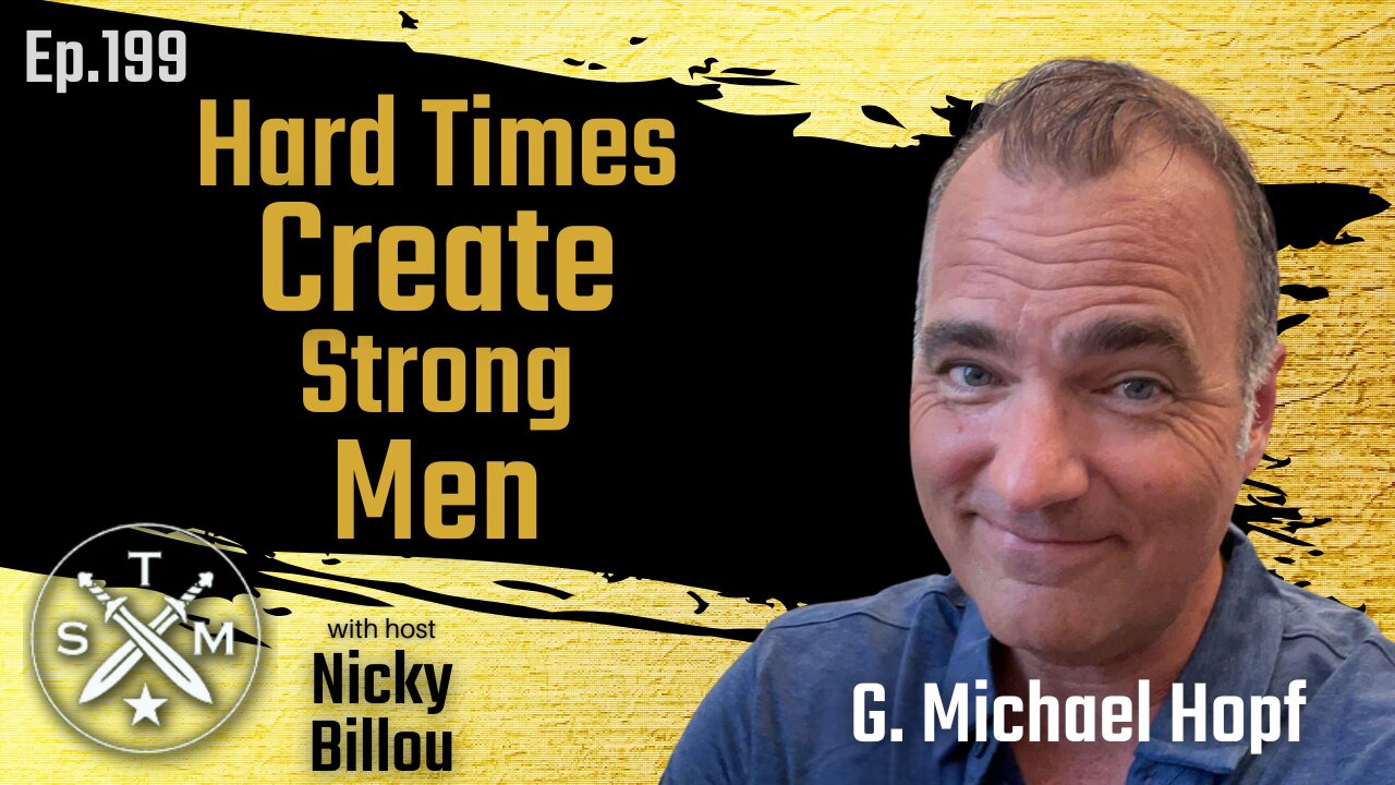 SMP EP199: G. Michael Hopf - Hard Times Create Strong Men