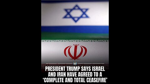 Israel & Iran agree to a Cease Fire