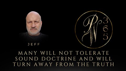 Many will Not Tolerate Sound Doctrine and Will Turn Away From the Truth