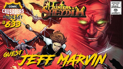 Comic Crusaders Podcast #633 - Jeff Marvin