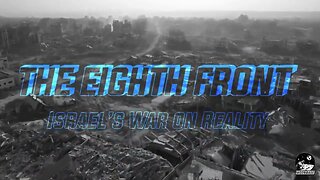 ⚡️THE EIGHTH FRONT⚡️ Israel’s War On Reality