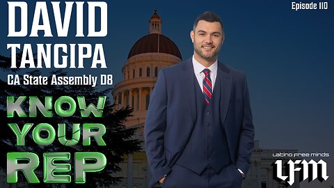 Know Your Rep - David Tangipa (Ep.110)