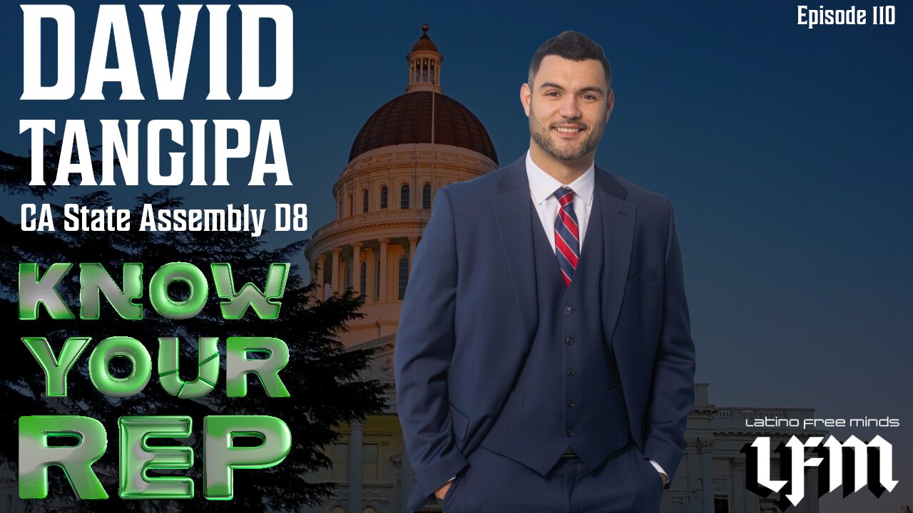 Know Your Rep - David Tangipa (Ep.110)