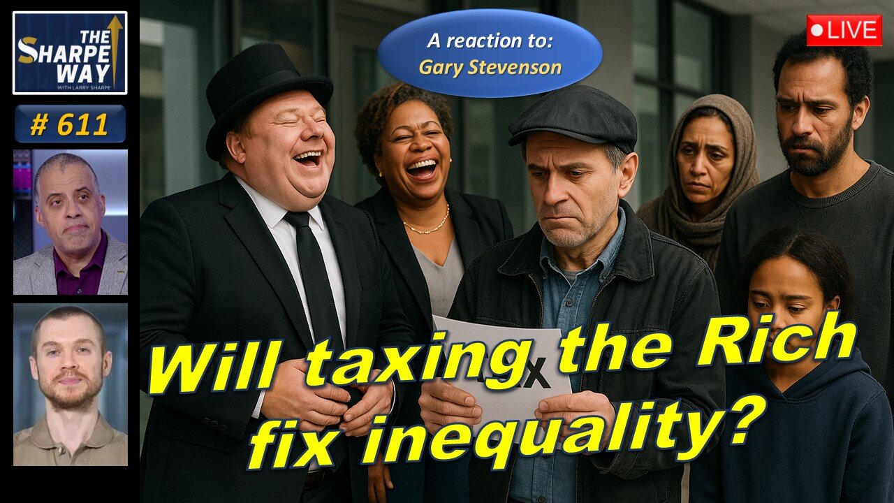 Sharpe Way No. 611! Will Taxing the Rich Fix Inequality? 💰📉 LIVE Reaction/Discussion!
