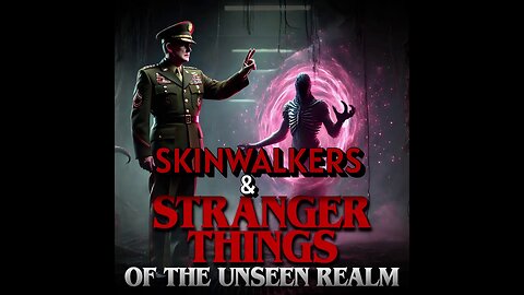 Skinwalkers & Stranger Things of The Unseen Realm (2023) documentary