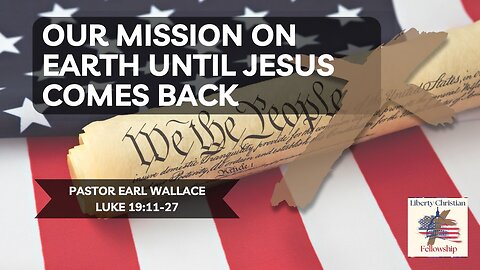 Our Mission On Earth Until Jesus Comes Back