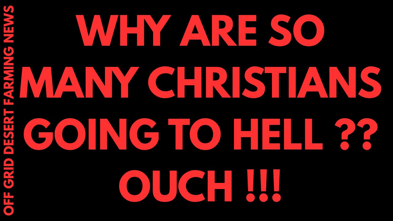 WHY ARE SO MANY CHRISTIANS GOING TO HELL ???