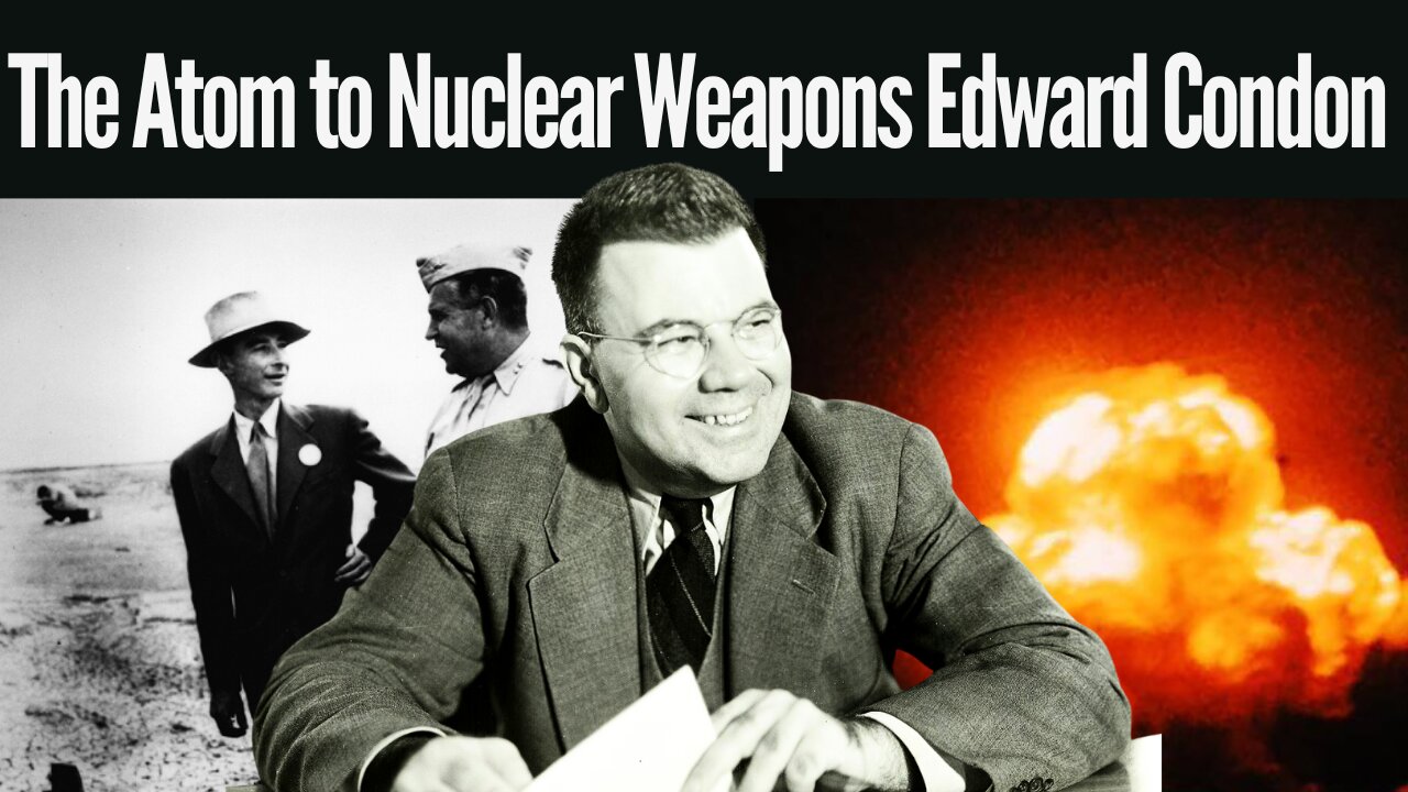 The Atom to Nuclear Weapons Edward Condon