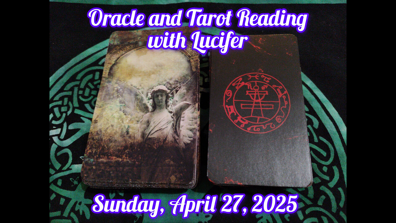Oracle and Tarot Reading with Lucifer: April 27, 2025