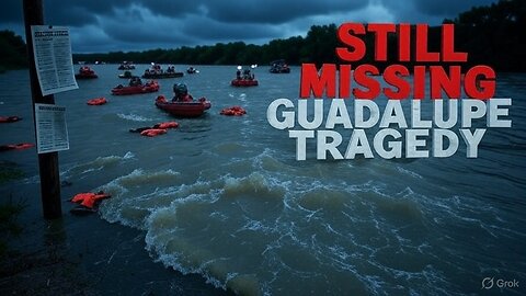 Still Missing on the Guadalupe: A Texas Flood Tragedy