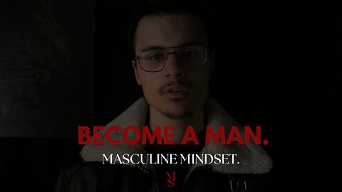 BEING A MAN is a hard blessing.