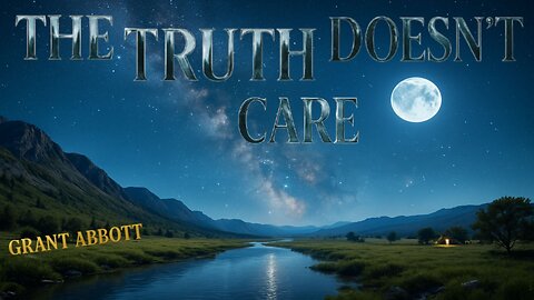 The Truth Doesn't Care - Grant Abbott