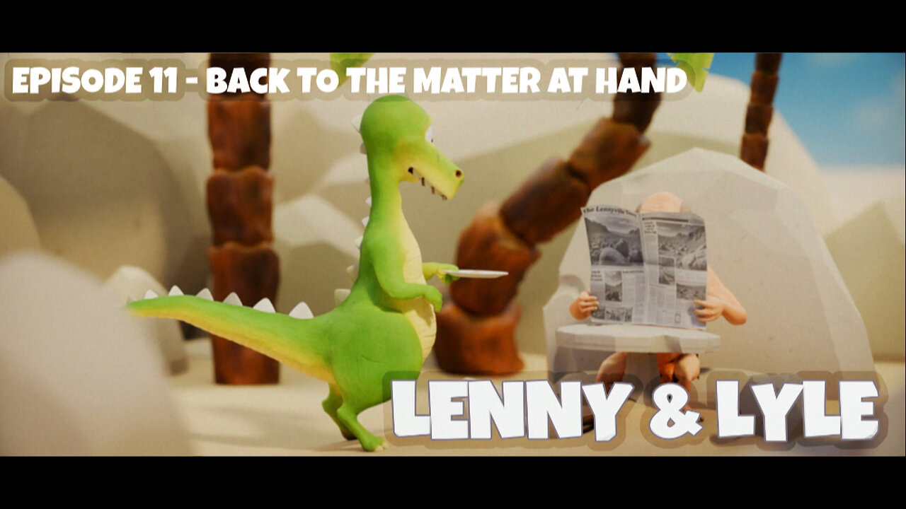 Lenny & Lyle - Episode 11 - Back to The Matter At Hand