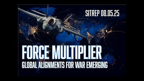 Monkey Werx -Force Multiplier - Global Alignments for War Emerging - SITREP 08.05.25