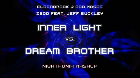 Inner Light vs. Dream Brother (Nightfonix Mashup)