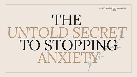 Feeling Anxiety | Swanky Genius: Encouragements - Ep 082