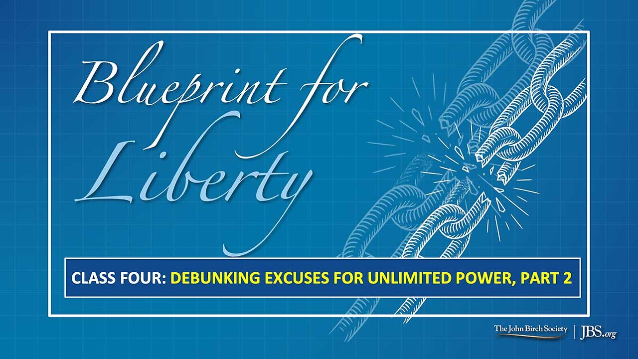Class 4: Debunking Excuses for Unlimited Power, Part 2