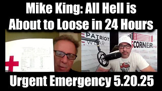 Mike King & Nino Rodriguez Urgent Emergency 5.20.25 - All Hell is About to Loose in 24 Hours
