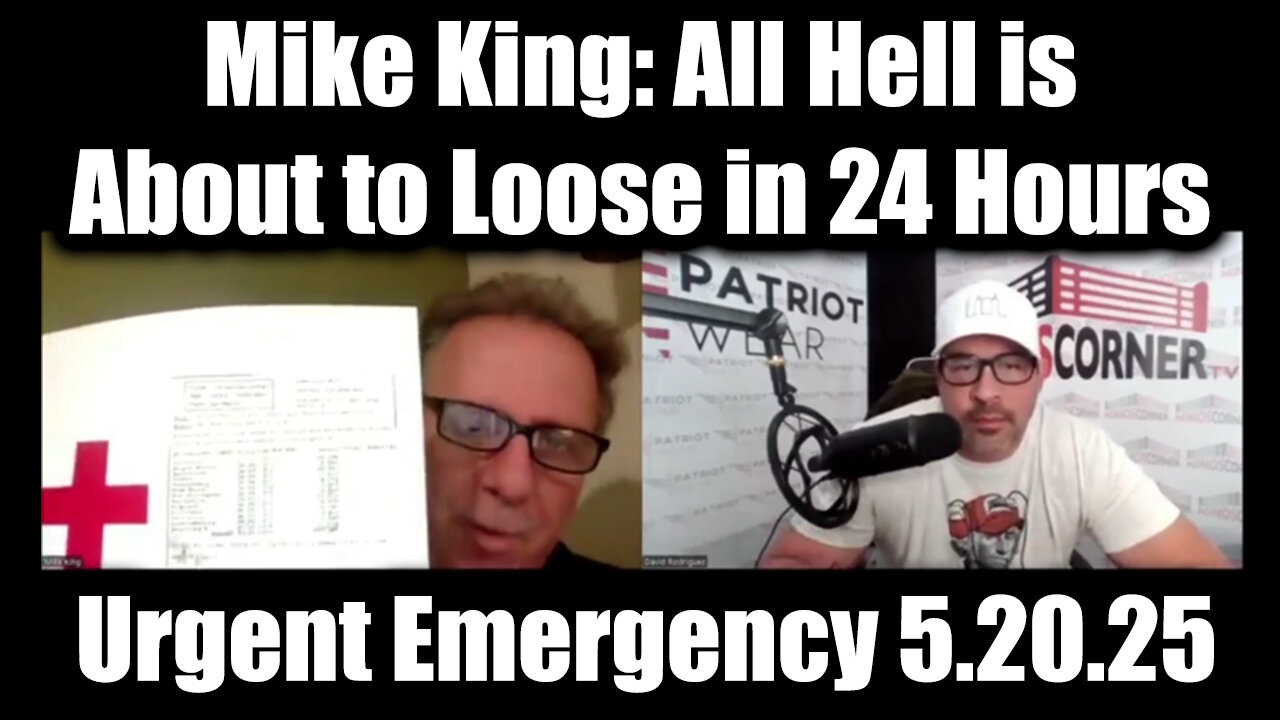 Mike King & Nino Rodriguez Urgent Emergency 5.20.25 - All Hell is About to Loose in 24 Hours