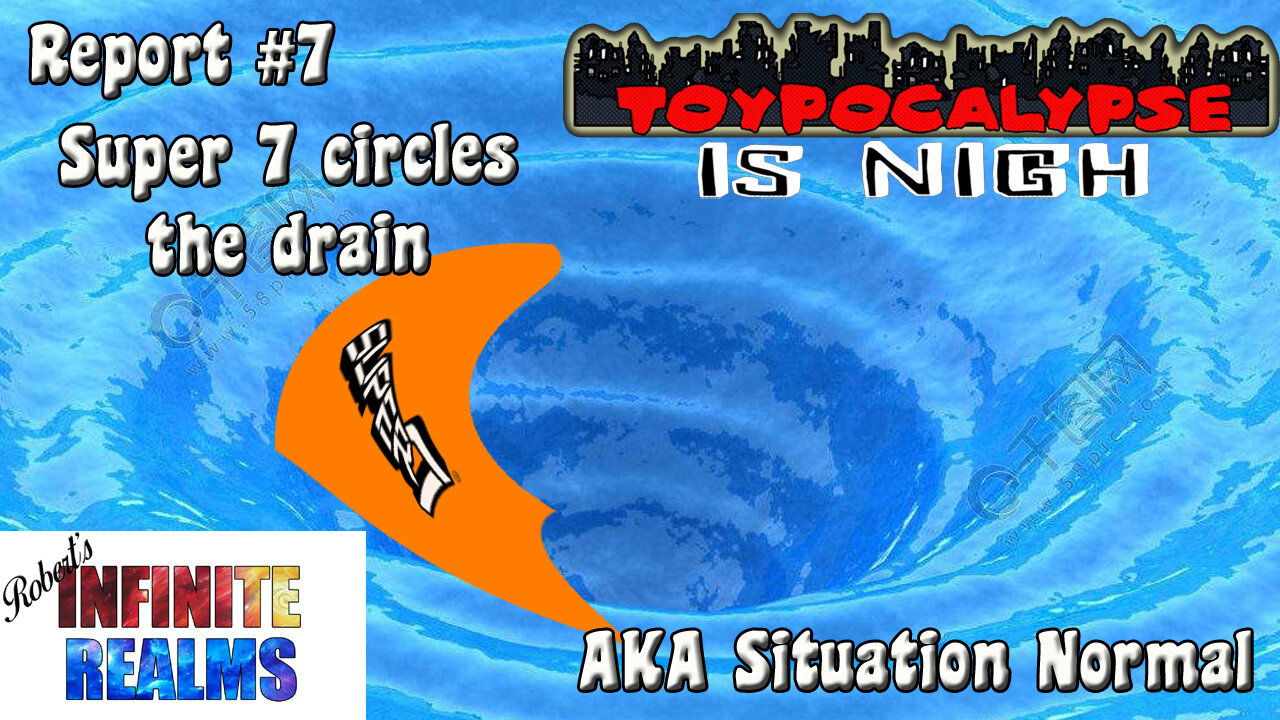Toypocalypse Report 7: Super 7 circles the drain AKA situation normal